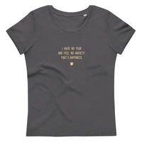 "I have no fear and feel no anxiety. That's happiness." Women's Eco T-Shirt Crispy Cream