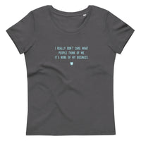 "I really don’t care what people think of me. It’s none of my business." Women's Eco T-Shirt Frosty Blue