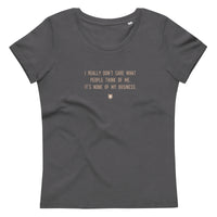 "I really don’t care what people think of me. It’s none of my business." Women's Eco T-Shirt Pepper Brown