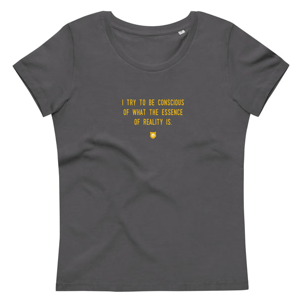 "I try to be conscious of what the essence of reality is." Women's Eco T-Shirt Hot Yellow