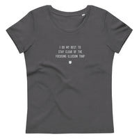 "I do my best to stay clear of the focusing illusion trap" Women's Eco T-Shirt Fuzzy Grey