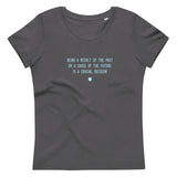 "Being a result of the past or a cause of the future is a crucial decision" Women's Eco T-Shirt Frosty Blue