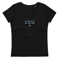 "My beliefs do not make yours wrong" Women's Eco T-Shirt Frosty Blue