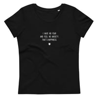 "I have no fear and feel no anxiety. That's happiness." Women's Eco T-Shirt Fuzzy Grey