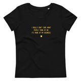 "I really don’t care what people think of me. It’s none of my business." Women's Eco T-Shirt Hot Yellow