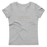 "My feelings are not more important than yours" Women's Eco T-Shirt Pepper Brown