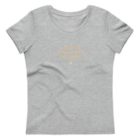 "I have no fear and feel no anxiety. That's happiness." Women's Eco T-Shirt Crispy Cream