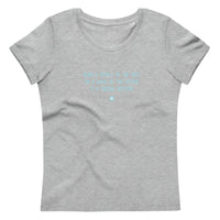 "Being a result of the past or a cause of the future is a crucial decision" Women's Eco T-Shirt Frosty Blue