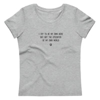 "I try to be my own hero but not the epicenter of my own world" Women's Eco T-Shirt Louder