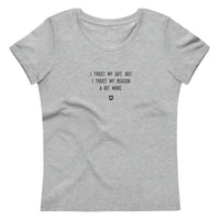 "I trust my gut, but I trust my reason a bit more." Women's Eco T-Shirt Louder