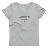 "If I am afraid sometimes, that is absolutely fine. I keep fighting." Women's Eco T-Shirt Louder