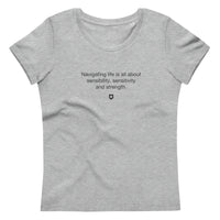 "Navigating life is all about sensibility, sensitivity and strength." Women's eco T-Shirt Quiet