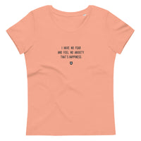 "I have no fear and feel no anxiety. That's happiness." Women's Eco T-Shirt Louder