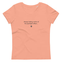 "Always falling victim of the spotlight effect" Women's Eco T-Shirt Quiet