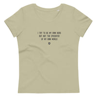 "I try to be my own hero but not the epicenter of my own world" Women's Eco T-Shirt Louder