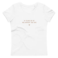 "My feelings are not more important than yours" Women's Eco T-Shirt Pepper Brown