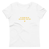 "My feelings are not more important than yours" Women's Eco T-Shirt Hot Yellow