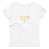 "I try to be conscious of what the essence of reality is." Women's Eco T-Shirt Hot Yellow
