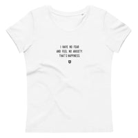 "I have no fear and feel no anxiety. That's happiness." Women's Eco T-Shirt Louder