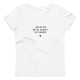 "I have no fear and feel no anxiety. That's happiness." Women's Eco T-Shirt Louder