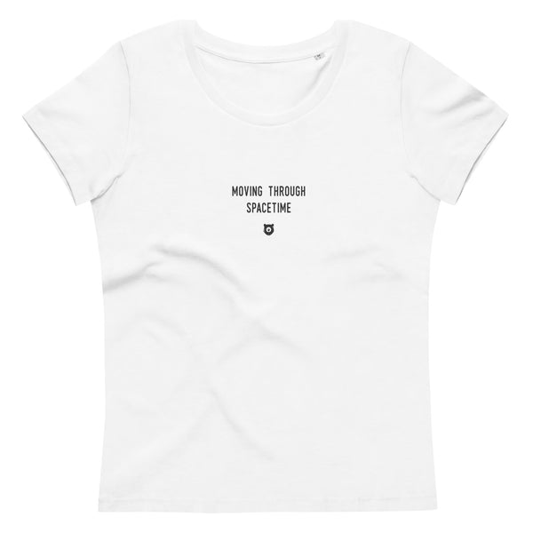 "Moving through spacetime" Women's Eco T-Shirt Louder