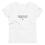 "I know how useful useful irrationality can be" Women's Eco T-Shirt Louder