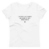 "I live with a lot of regrets and an array of limits imposed upon me" Women's Eco T-Shirt Louder