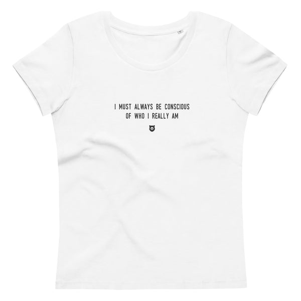 "I must always be conscious of who I really am" Women's Eco T-Shirt Louder