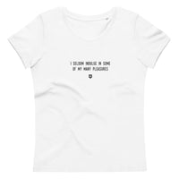 "I seldom indulge in some of my many pleasures" Women's Eco T-Shirt Louder